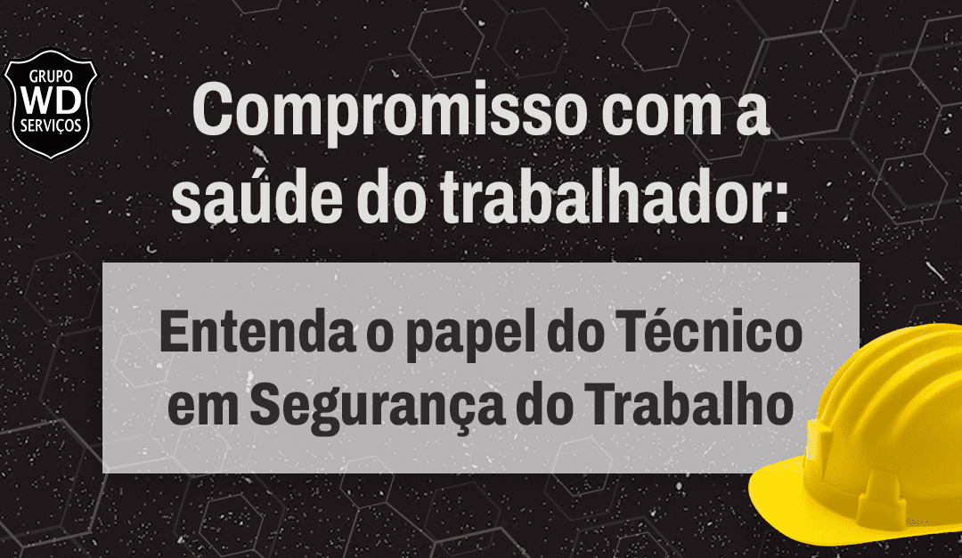 Qual o papel do Técnico em Segurança do Trabalho?