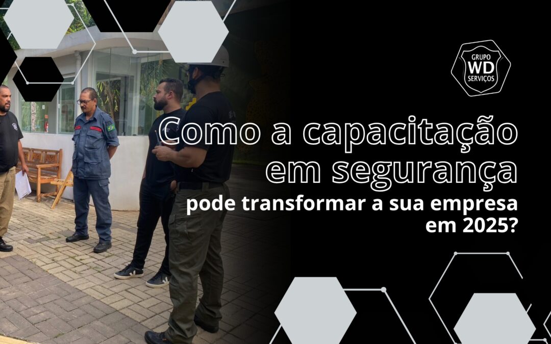 Capacitação em segurança: como transformar sua empresa em 2025?